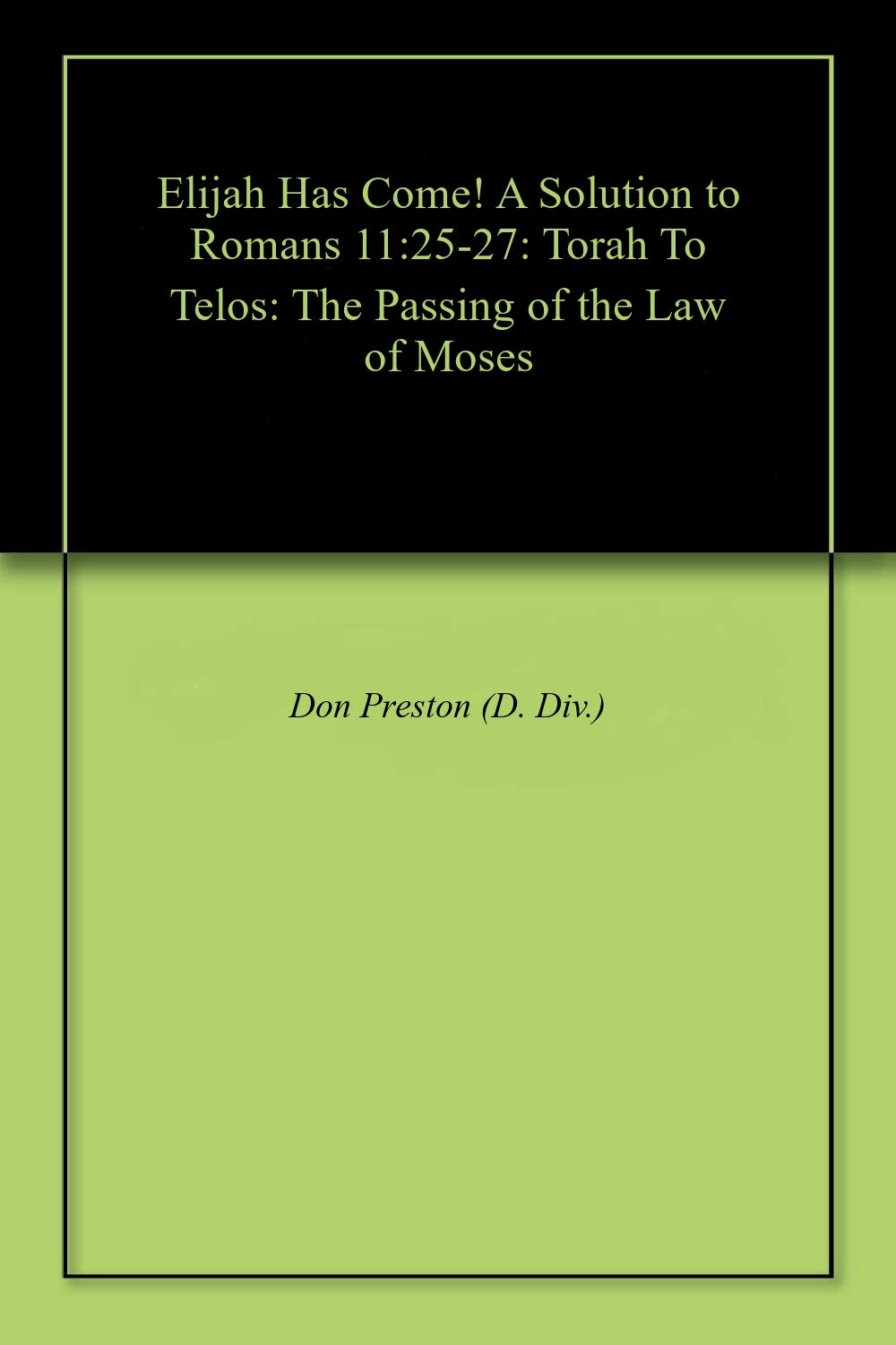 Elijah Has Come! A Solution to Romans 11:25-27 book cover